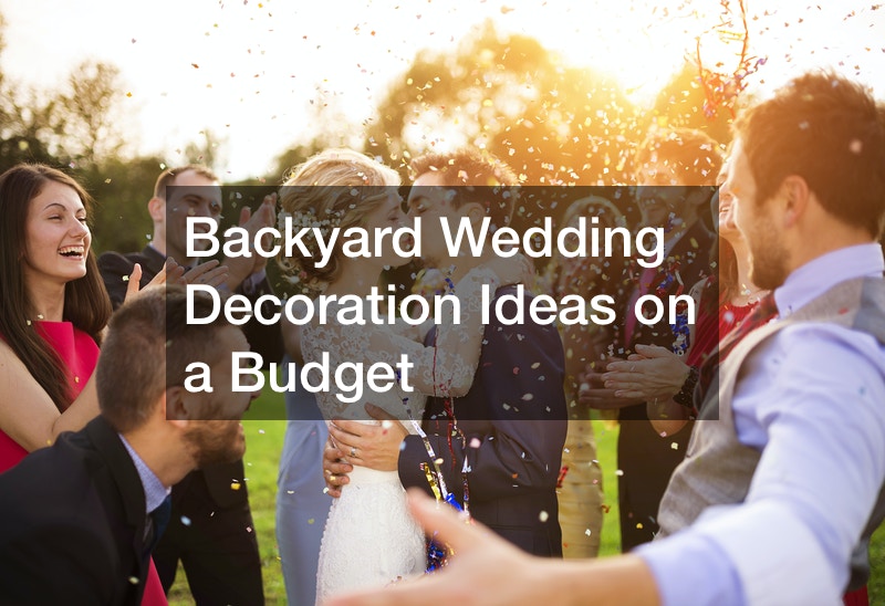 Backyard Wedding Decoration Ideas on a Budget