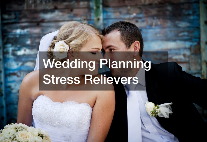 Wedding Planning Stress Relievers