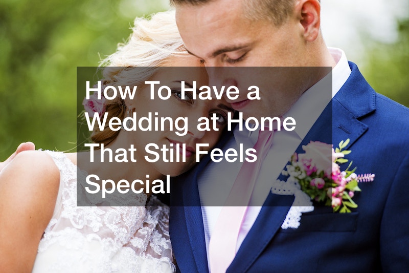 How To Have a Wedding at Home That Still Feels Special