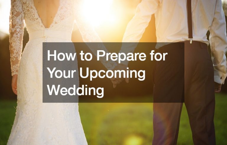 How to Prepare for Your Upcoming Wedding