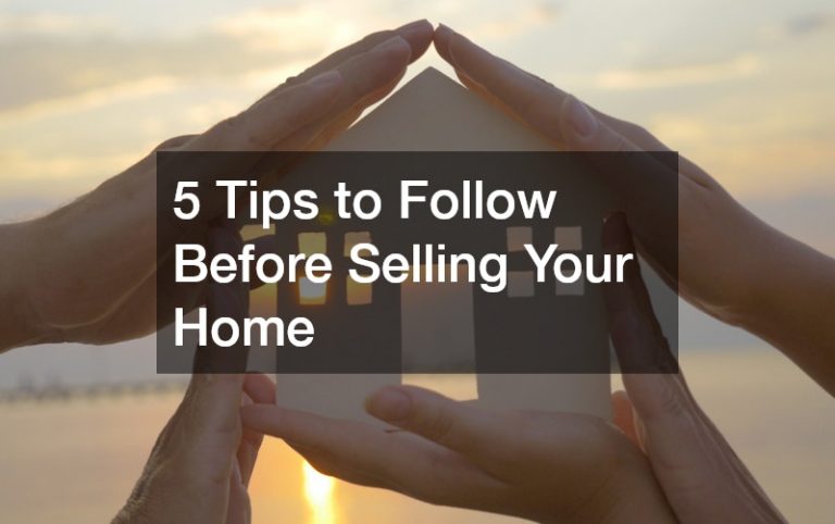 5 Tips to Follow Before Selling Your Home