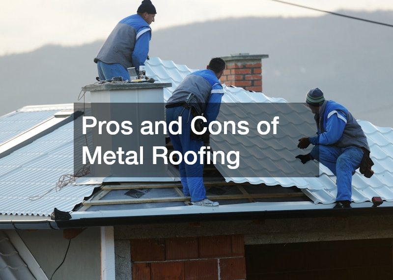 Pros and Cons of Metal Roofing