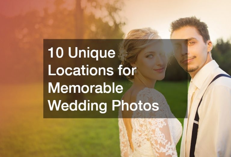 10 Unique Locations for Memorable Wedding Photos